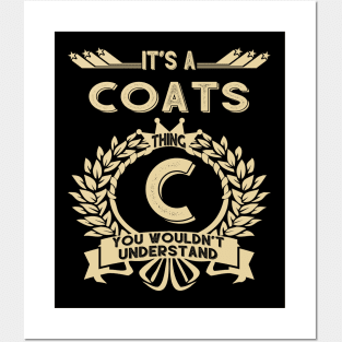 Coats Name - It Is A Coats Thing You Wouldnt Understand Posters and Art